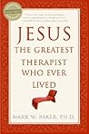 Jesus, the Greatest Therapist Who Ever Lived: A Practical Guide to Healing Body, Soul, and Mind Through Biblical Principles and Modern Psychology Jesus, the Greatest Therapist Who Ever Lived: A Practical Guide to Healing Body, Soul, and Mind Through Biblical Principles and Modern Psychology
