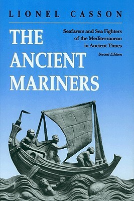 The Ancient Mariners: Seafarers and Sea Fighters of the Mediterranean in Ancient Times (Paperback)
