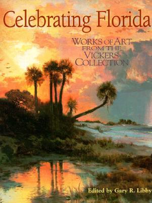 Celebrating Florida: Works of Art from the Vickers Collection (Hardcover)