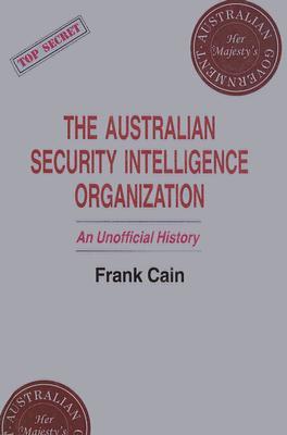 The Australian Security Intelligence Organization (Studies in Intelligence)