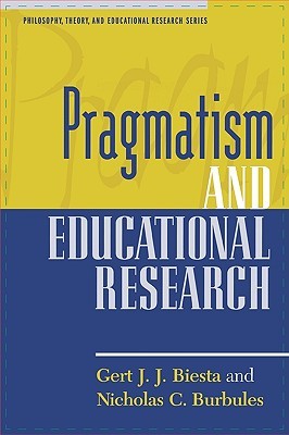 Pragmatism and Educational Research (Philosophy, Theory, and Educational Research Series)