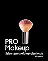 Pro Makeup: Salon Secrets of the Professionals Pro Makeup: Salon Secrets of the Professionals