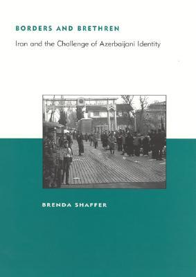 Borders and Brethren: Iran and the Challenge of Azerbaijani Identity (Hardcover)