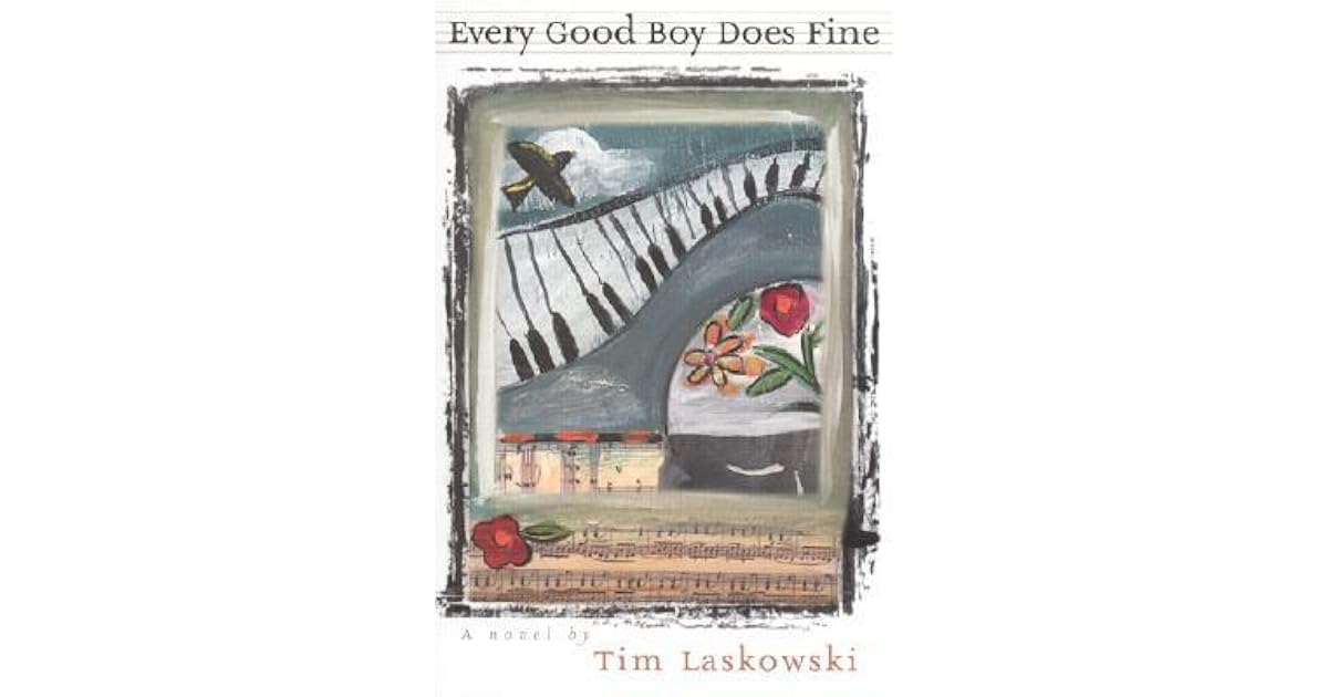 Every Good Boy Does Fine By Tim Laskowski Every good boy does fine by tim laskowski