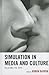 Simulation in Media and Culture: Believing the Hype
