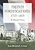 French Fortifications, 1715-1815: An Illustrated History