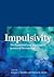 Impulsivity by Gregory J. Madden