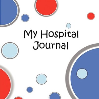 My Hospital Journal (Notebook)