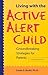 Living with the Active Alert Child by Linda S. Budd