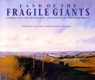 Land of the Fragile Giants: Landscapes, Environments, and Peoples of the Loess Hills (Bur Oak Book)