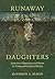 Runaway Daughters: Seduction, Elopement, and Honor in Nineteenth-Century Mexico