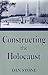 Constructing the Holocaust: A Study in Historiography