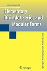Elementary Dirichlet Series and Modular Forms (Springer Monographs in Mathematics) Elementary Dirichlet Series and Modular Forms (Springer Monographs in Mathematics)