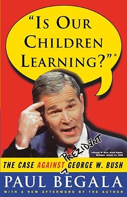 Is Our Children Learning?: The Case Against George W. Bush (Paperback)