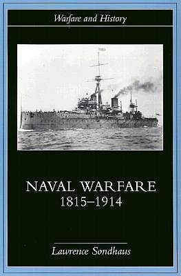 Naval Warfare, 1815-1914 (Warfare and History)