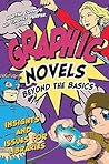 Graphic Novels Beyond the Basics:  Insights and Issues for Libraries