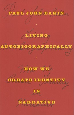 Living Autobiographically: How We Create Identity in Narrative (Paperback)
