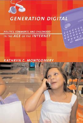 Generation Digital: Politics, Commerce, and Childhood in the Age of the Internet (Hardcover)