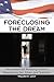 Foreclosing the Dream: How America's Housing Crisis is Reshaping our Cities and Suburbs