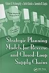 Strategic Planning Models for Reverse and Closed-Loop Supply Chains