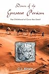 Dawn of the Greatest Persian: The Childhood of Cyrus the Great