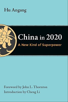 China in 2020: A New Type of Superpower (The Thornton Center Chinese Thinkers Series)