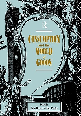 Consumption and the World of Goods (Paperback)