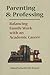 Parenting and Professing: Balancing Family Work with an Academic Career