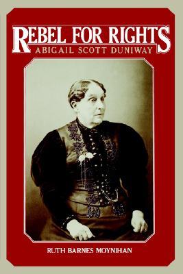 Rebel for Rights: Abigail Scott Duniway (Paperback)