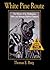 White Pine Route: The History of the Washington, Idaho and Montana Railway Company