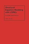 Structural Equation Modeling with LISREL: Essentials and Advances
