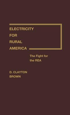 Electricity for Rural America: The Fight for the REA (Hardcover)