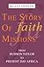 The Story of Faith Missions: From Hudson Taylor to Present Day Africa