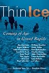 Thin Ice: Coming of Age in Grand Rapids Thin Ice: Coming of Age in Grand Rapids