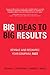 Big Ideas to Big Results: Remake and Recharge Your Company, Fast