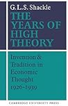 The Years of High Theory: Invention and Tradition in Economic Thought 1926–1939
