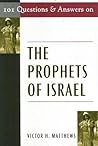 101 Questions & Answers on the Prophets of Israel (Responses to 101 Questions...)
