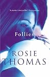 Follies by Rosie Thomas Follies by Rosie Thomas