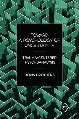 Toward a Psychology of Uncertainty (Psychoanalytic Inquiry Book Series)