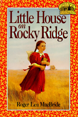 Little House on Rocky Ridge (Little House: The Rocky Ridge Years, #1)