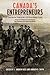 Canada's Entrepreneurs: From The Fur Trade to the 1929 Stock Market Crash: Portraits from the Dictionary of Canadian Biography