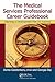 The Medical Services Professional Career Guidebook by Donna K. Goestenkors