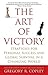 The Art of Victory: Strategies for Personal Success and Global Survival in a Changing World
