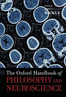 The Oxford Handbook of Philosophy and Neuroscience (Oxford Handbooks)