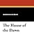 The House of the Dawn