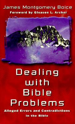 Dealing with Bible Problems: Alleged Errors and Contradictions