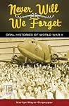 Never Will We Forget: Oral Histories of World War II (Praeger Security International)
