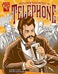 Alexander Graham Bell And the Telephone