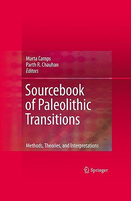 Sourcebook of Paleolithic Transitions: Methods, Theories, and Interpretations (Hardcover)