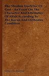 The Moslem Doctrine Of God - An Essay On The Character And Attributes Of Allah According To The Koran And Orthodox Condition